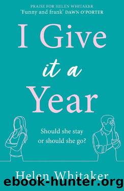 I Give It A Year: A moving and emotional story about love and second chances... by Helen Whitaker