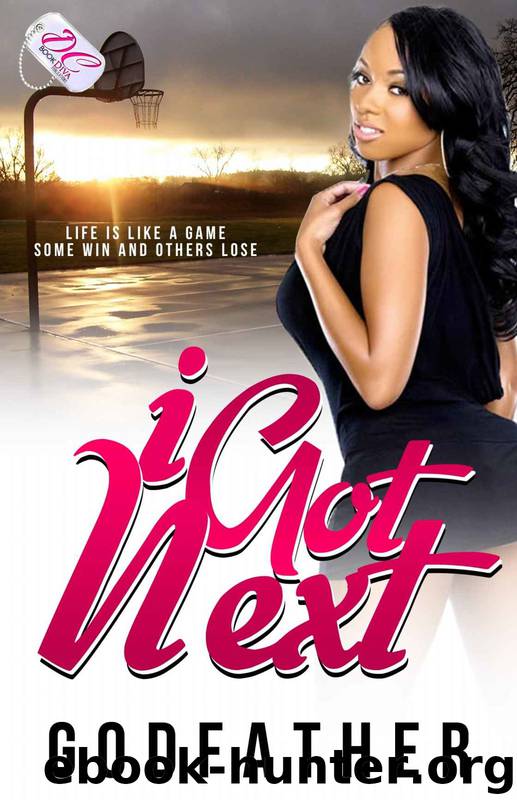 I Got Next (Full Length Novel) by Godfather