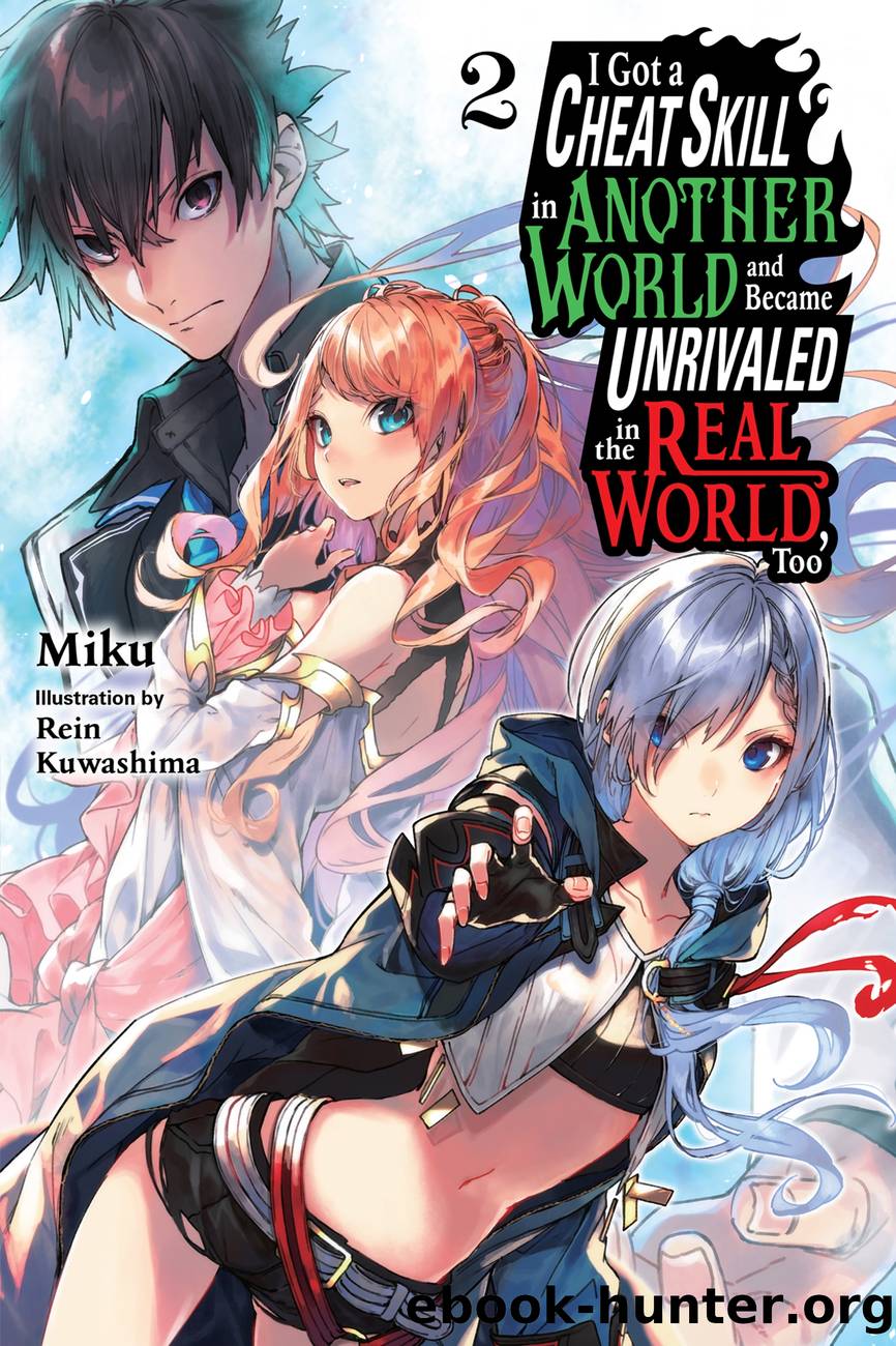 I Got a Cheat Skill in Another World and Became Unrivaled in the Real World, Too, Vol. 2 by Miku and Rein Kuwashima