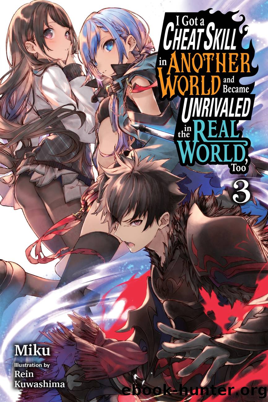 I Got a Cheat Skill in Another World and Became Unrivaled in the Real World, Too, Vol. 3 by Miku and Rein Kuwashima