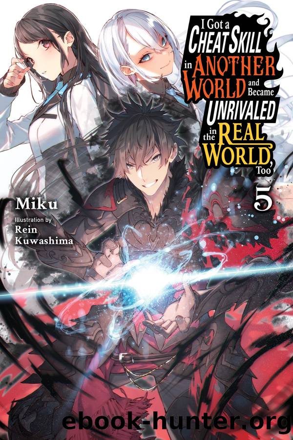 I Got a Cheat Skill in Another World and Became Unrivaled in the Real World, Too, Vol. 5 by Miku & Rein Kuwashima