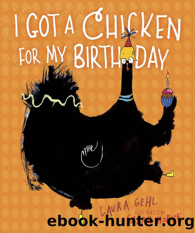 I Got a Chicken for My Birthday by Laura Gehl