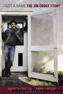 I Got a Name: The Jim Croce Story by Croce Ingrid & Rock Jimmy