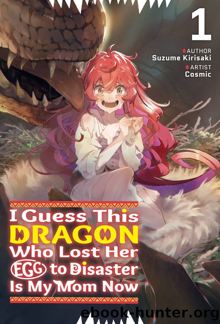 I Guess This Dragon Who Lost Her Egg to Disaster Is My Mom Now Volume 1 by Suzume Kirisaki