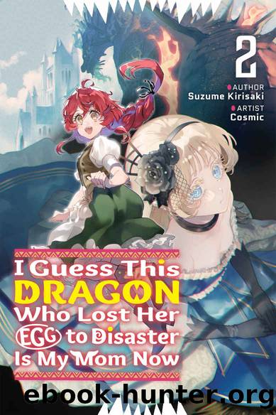 I Guess This Dragon Who Lost Her Egg to Disaster Is My Mom Now Volume 2 by Suzume Kirisaki