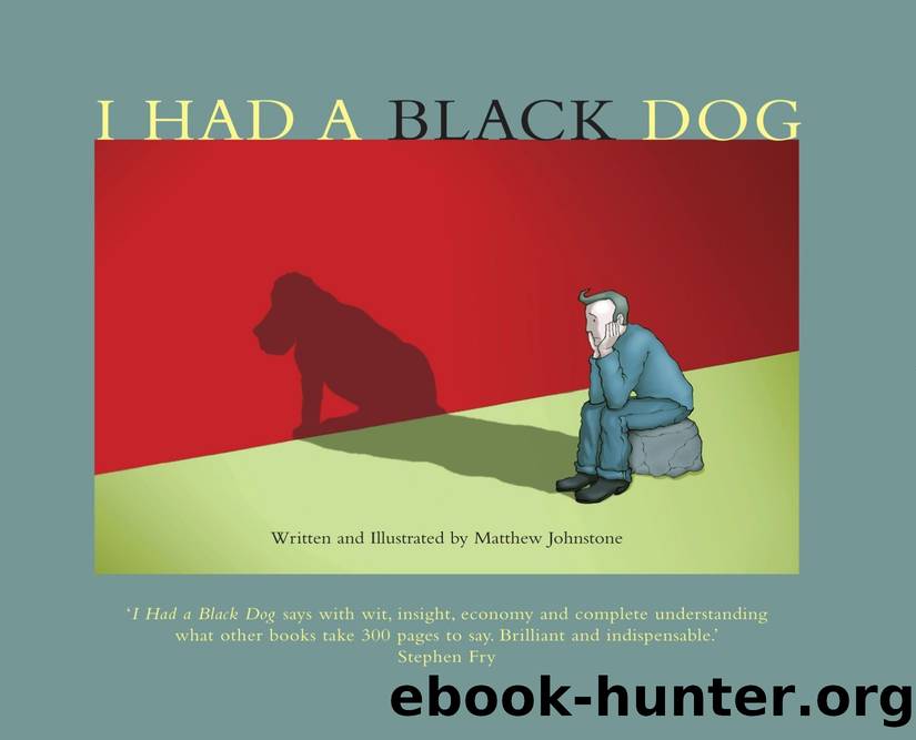 I Had a Black Dog by Matthew Johnstone