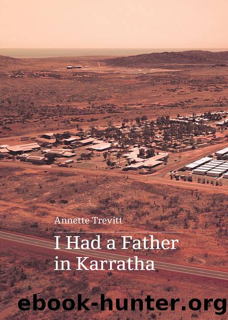 I Had a Father in Karratha by Annette Trevitt