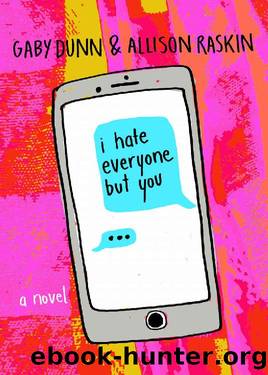 I Hate Everyone But You: A Novel by Gaby Dunn & Allison Raskin