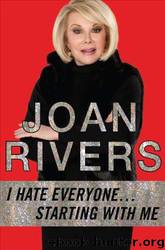 I Hate Everyone...Starting With Me by Joan Rivers