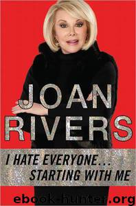 I Hate Everyone...Starting with Me by Rivers Joan