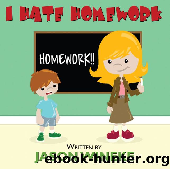 I Hate Homework by Jason Wineke