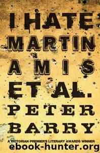 I Hate Martin Amis et al. by Peter Barry