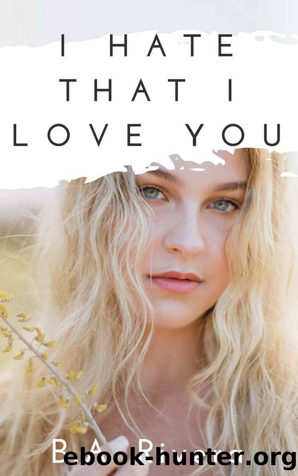 I Hate That I Love You by B. A. Rivera
