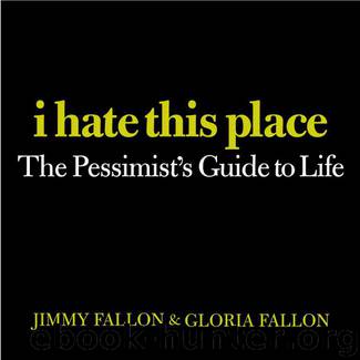I Hate This Place by Jimmy Fallon & Gloria Fallon