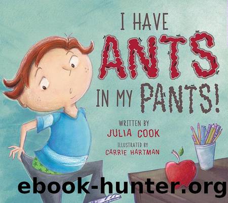 I Have Ants In My Pants by Julia Cook
