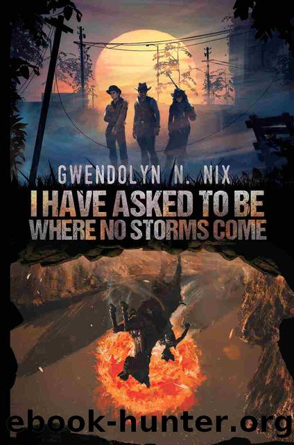 I Have Asked to be Where No Storms Come by Gwendolyn Nix