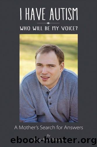 I Have Autism, Who Will Be My Voice?: A Mother's Search for Answers by Mary Ann Puckett