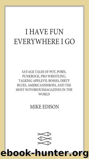 I Have Fun Everywhere I Go by Mike Edison