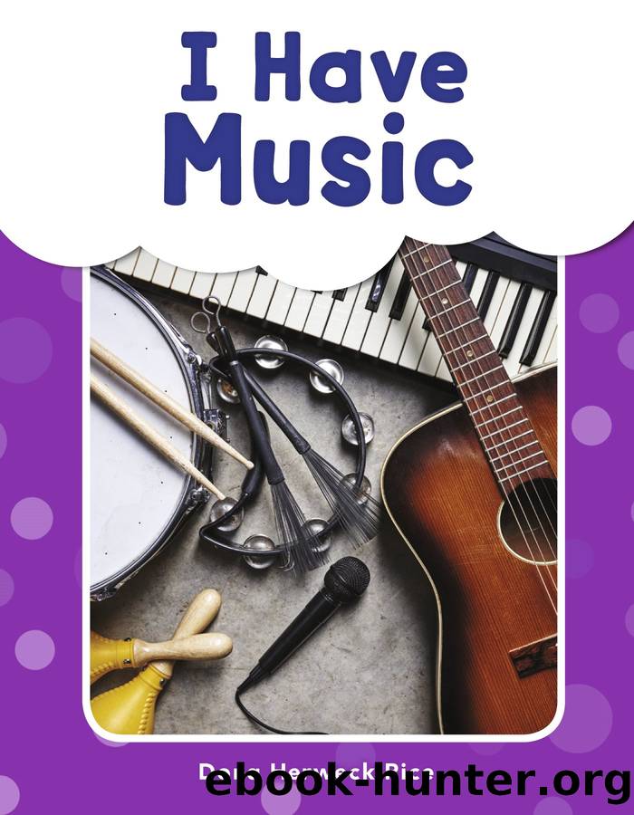 I Have Music by Dona Herweck Rice