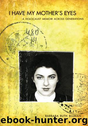 I Have My Mother's Eyes: A Holocaust Story Across Generations by Barbara Ruth Bluman