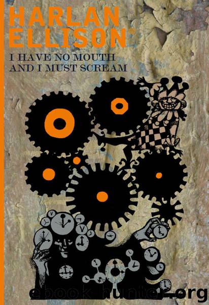 I Have No Mouth & I Must Scream by Ellison Harlan