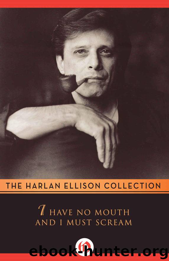 I Have No Mouth and I Must Scream by Ellison Harlan