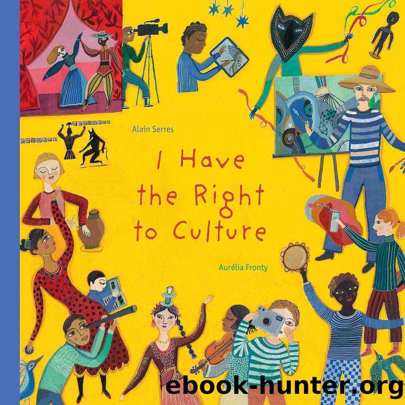 I Have the Right to Culture by Alain Serres