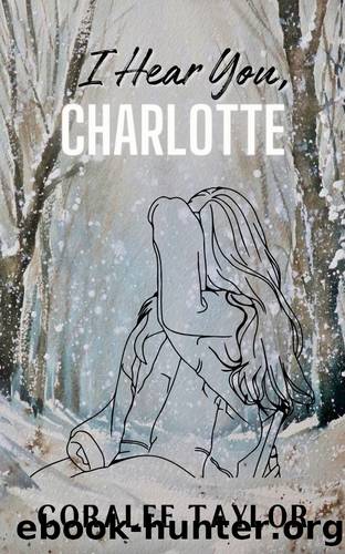 I Hear You, Charlotte (Ties That Bind Series Book 2) by Coralee Taylor
