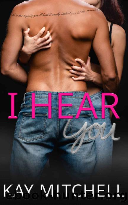 I Hear You: A College Romance (The Easton You Series Book 1) by Kay Mitchell