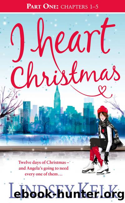 I Heart Christmas, Part One, Chapters 1-5 by Lindsey Kelk
