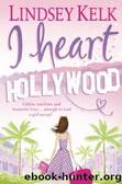 I Heart Hollywood by Lindsey Kelk