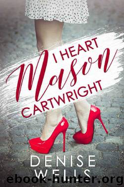 I Heart Mason Cartwright by Denise Wells