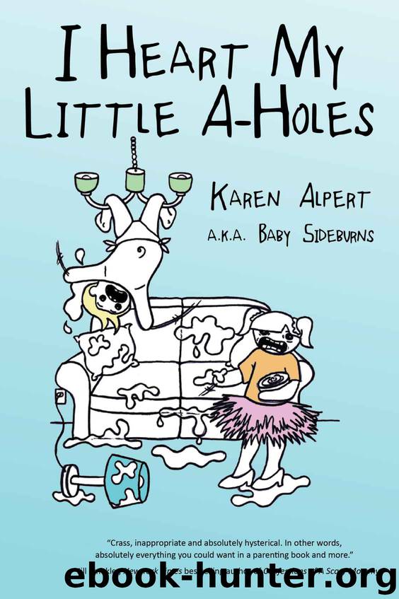 I Heart My Little A-Holes by Alpert Karen