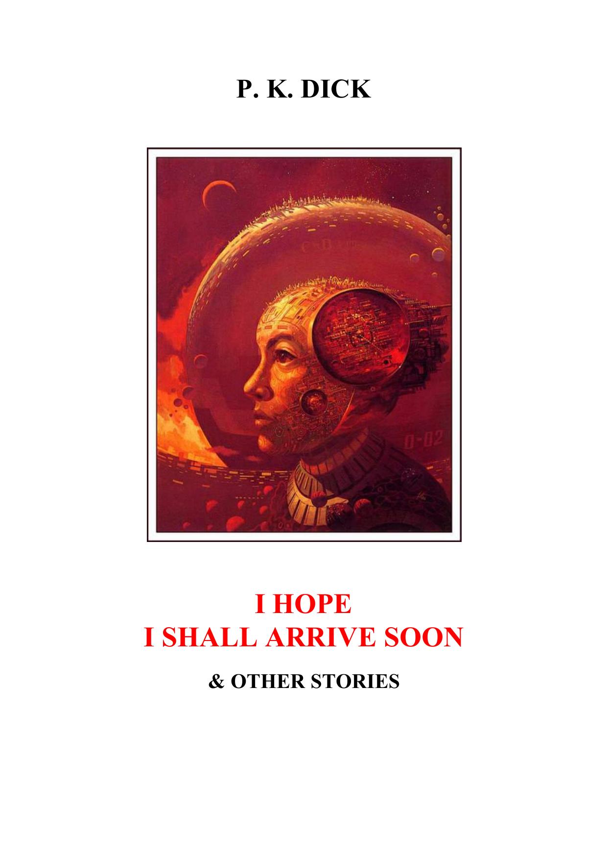 I Hope I Shall Arrive Soon by Philip K. Dick