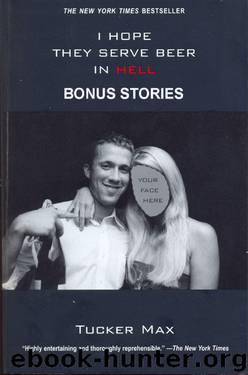 I Hope They Serve Beer In Hell (Bonus Stories) by Tucker Max