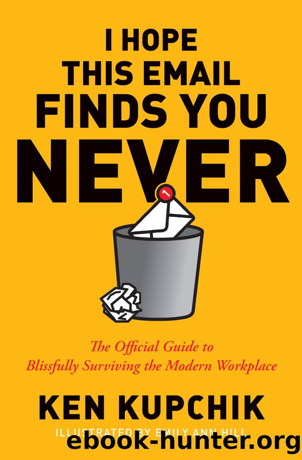 I Hope This Email Finds You Never by Ken Kupchik