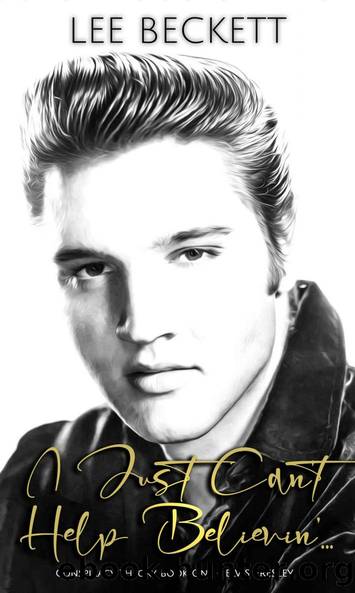 I Just Can't Help Believin'...: Conspiracy Theory Book One - Elvis Presley by Lee Beckett