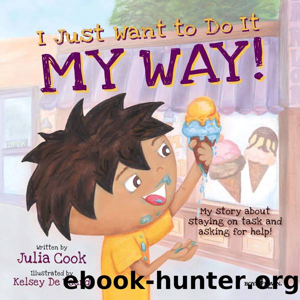 I Just Want to do it My Way! by Julia Cook