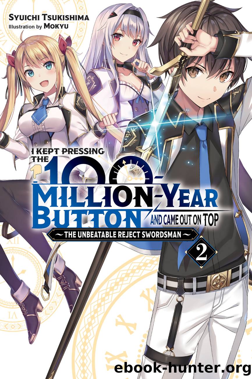I Kept Pressing the 100-Million-Year Button and Came Out on Top, Vol. 2: The Unbeatable Reject Swordsman by Syuichi Tsukishima and Mokyu