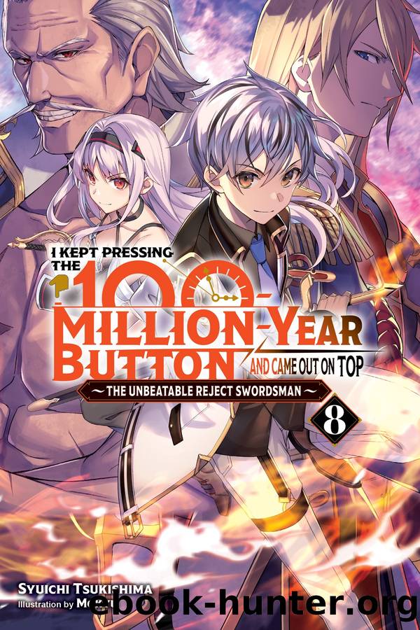 I Kept Pressing the 100-Million-Year Button and Came Out on Top, Vol. 8: The Unbeatable Reject Swordsman by Syuichi Tsukishima and Mokyu