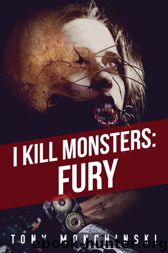 I Kill Monsters: Fury (Book 1) by Tony Monchinski
