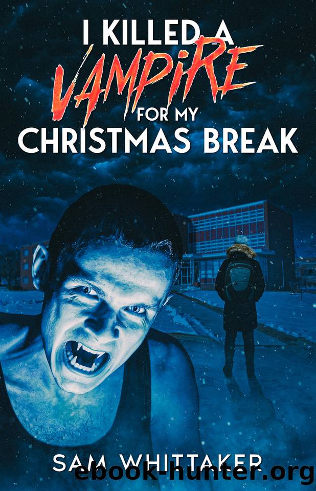 I Killed a Vampire for My Christmas Break: A 90s Nostalgia Vampire Horror Novel by Sam Whittaker