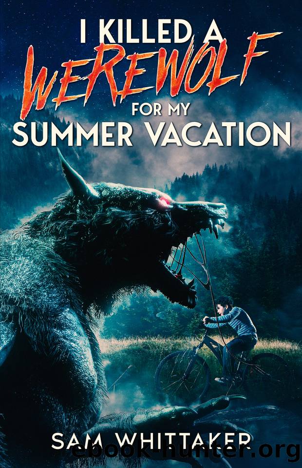 I Killed a Werewolf for My Summer Vacation: An 80s Nostolgia Werewolf Horror Novel by Sam Whittaker
