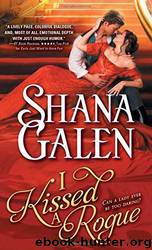 I Kissed a Rogue by Galen Shana