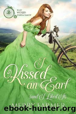 I Kissed an Earl (and I Liked It) (That Wicked O'Shea Family Book 1) by Merry Farmer