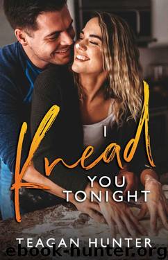 I Knead You Tonight (Slice Book 2) by Teagan Hunter