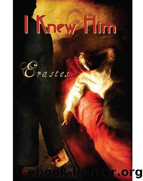 I Knew Him by Erastes