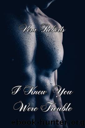 I Knew You Were Trouble by Vera Roberts