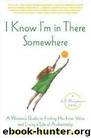 I Know I'm In There Somewhere by Helene Brenner
