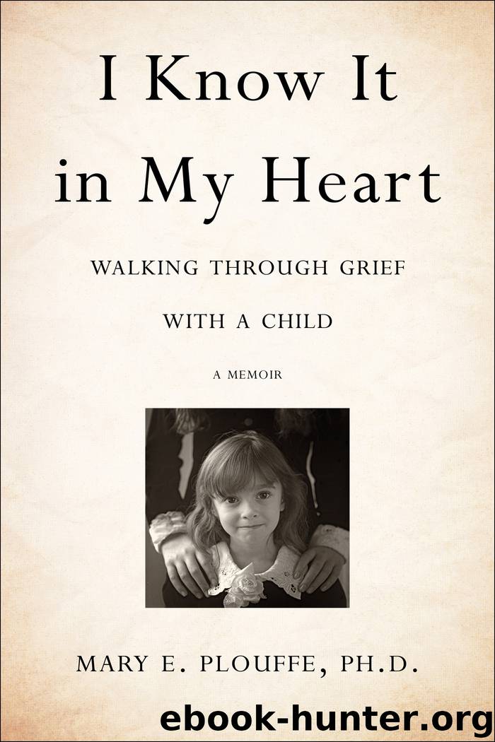 I Know It in My Heart by Mary E. Plouffe PhD